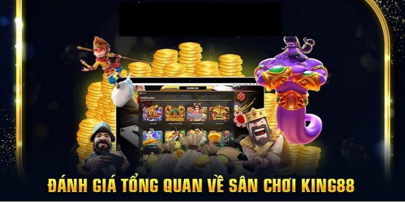 Đánh giá thông tin tổng quan về king88