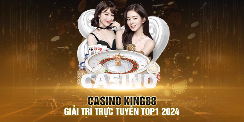 Đôi nét về sảnh casino King88