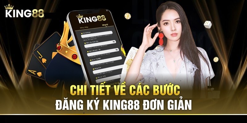 Đầy đủ các bước đăng ký King88