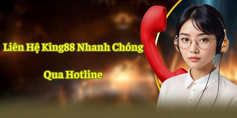 Liên hệ King88 nhanh chóng qua hotline