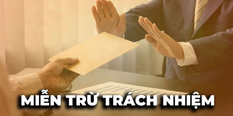 Miễn trừ trách nhiệm là chính sách rất quan trọng