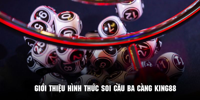 Sơ lược hình thức soi cầu ba càng phổ biến tại King88