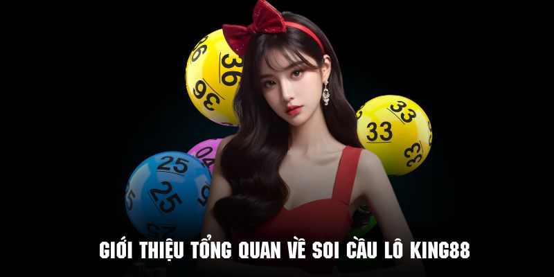 Tìm hiểu về hình thức soi cầu lô vô cùng nổi tiếng tại King88